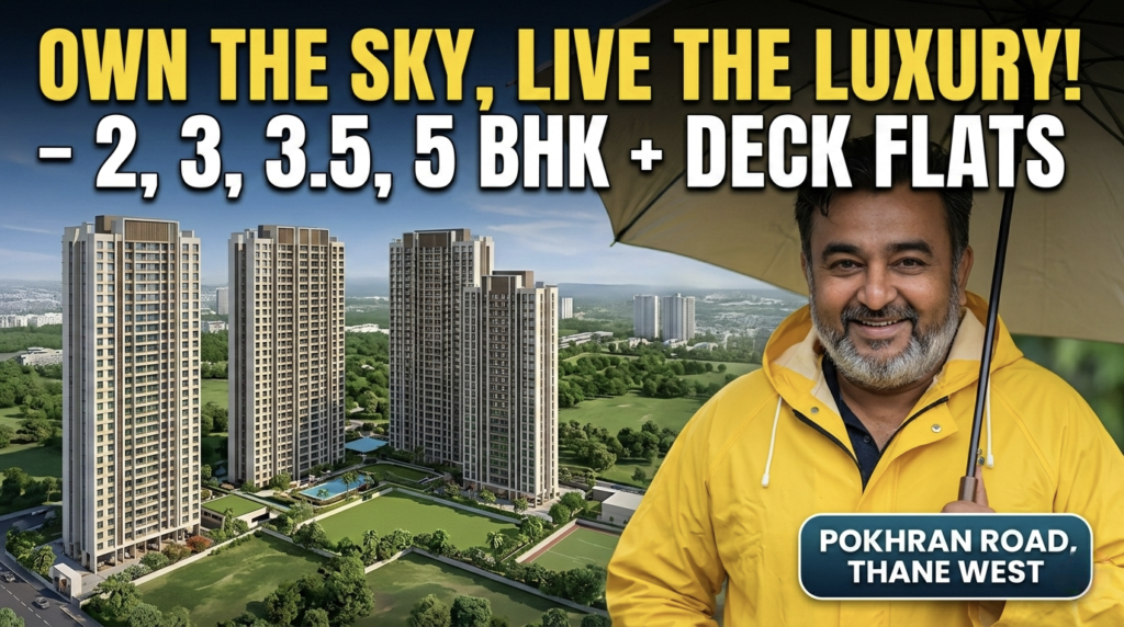 Own the Sky, Live the Luxury – 2, 3, 3.5, 5 BHK + Deck Flats and Apartments at Pokhran Road, Thane